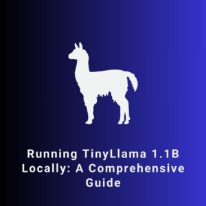 Image of a llama with course description: Running TinyLlama 1.1B Locally: A Comprehensive Guide